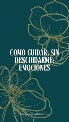 Como cuidar, sin descuidarme.  PARTE 1: EMOCIONES (Grabación)