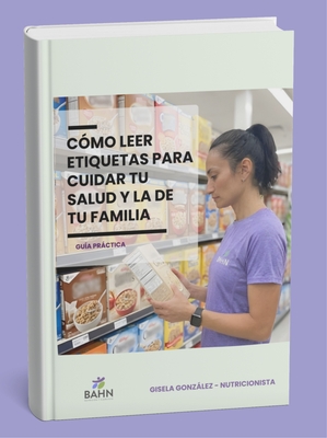 Cómo Leer Etiquetas para Cuidar tu Salud y la de tu Familia