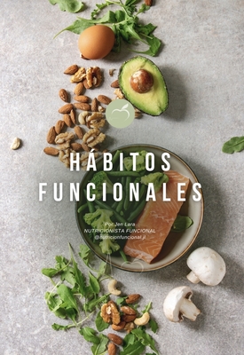 👩⚕️ HÁBITOS FUNCIONALES - El sistema diario que ordena tu alimentacion y energía
