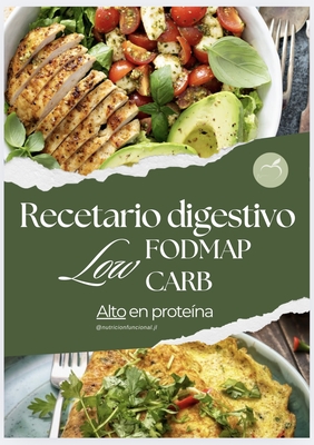 RECETARIO DIGESTIVO- Bajo en carbohidratos, sin gluten, FODMAP, alto en proteína.