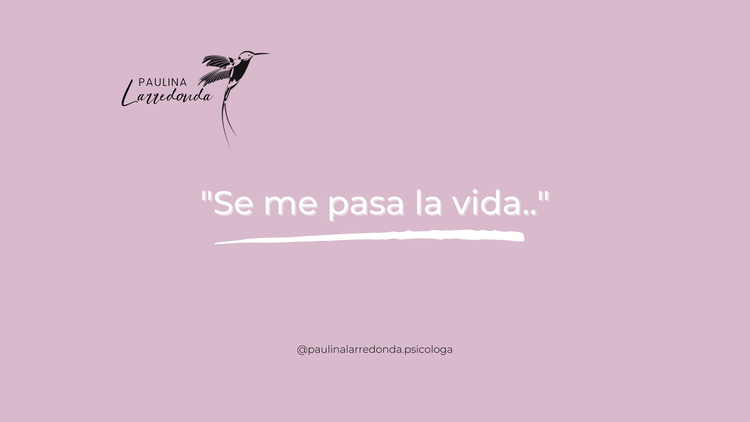 Se me pasa la vida..