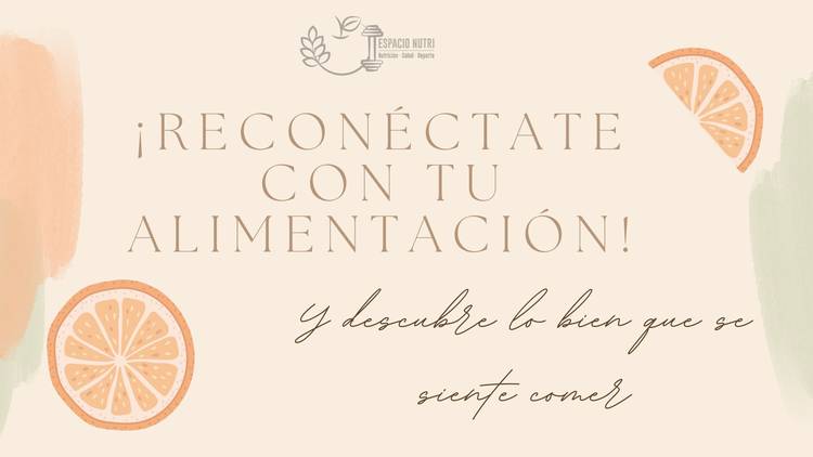 ¡Reconéctate con tu alimentación!