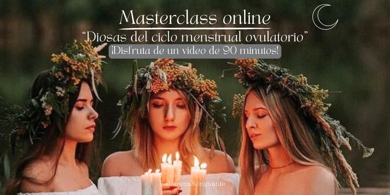 Masterclass de ciclicidad: "Diosas del ciclo menstrual ovulatorio"