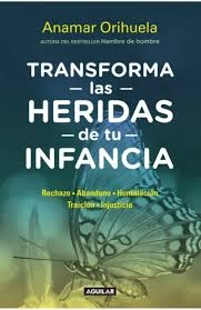 Transforma las Heridas de tu Infancia - Anamar Orihuela