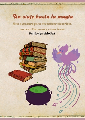 Un viaje hacia la magia: Una aventura para reconocer cicatrices, invocar patronus y crear lazos