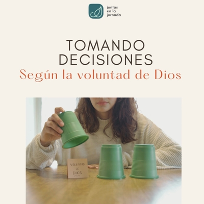 Tomando decisiones según la voluntad de Dios