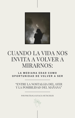 "Cuando la vida nos invita a volver a mirarnos"