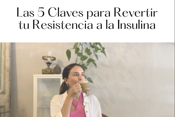 GRATIS: Guía 5 claves para revertir tu resistencia a la insulina