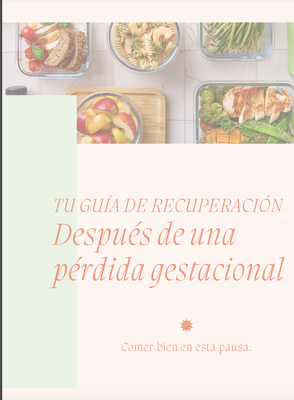 Guía de recuperación a través de alimentación después de una pérdida gestacional.