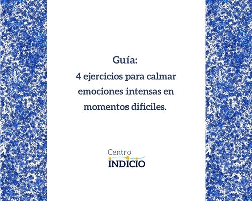 Guía gratuita: 4 ejercicios de atención plena para calmar emociones intensas en momentos difíciles.