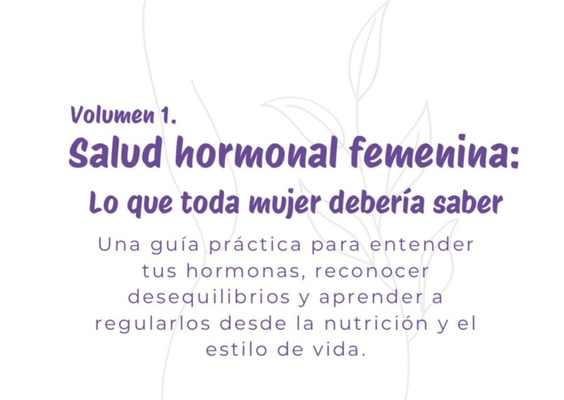 Guía de Salud Hormonal Femenina: Lo que toda Mujer deberia Saber