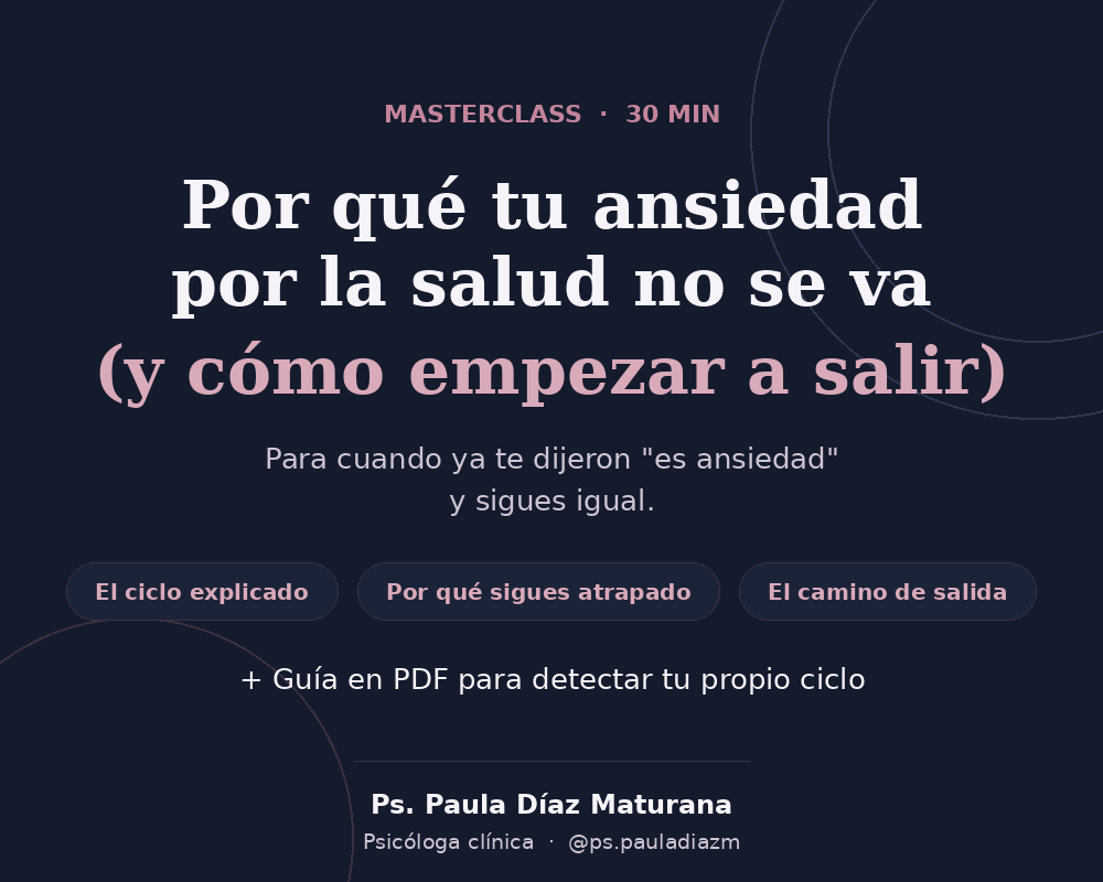 Masterclass: Porque tu ansiedad por la salud no se va (y como empezar a salir de ella)