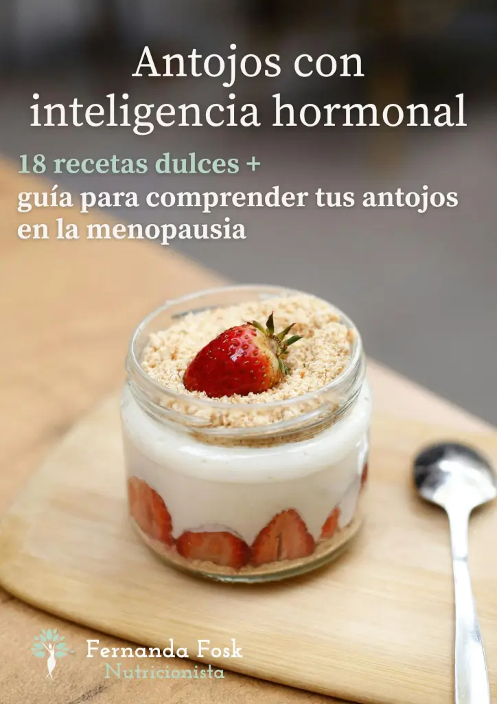 Recetario Antojos con Inteligencia Hormonal: 18 recetas dulces para la (peri)menopausia 