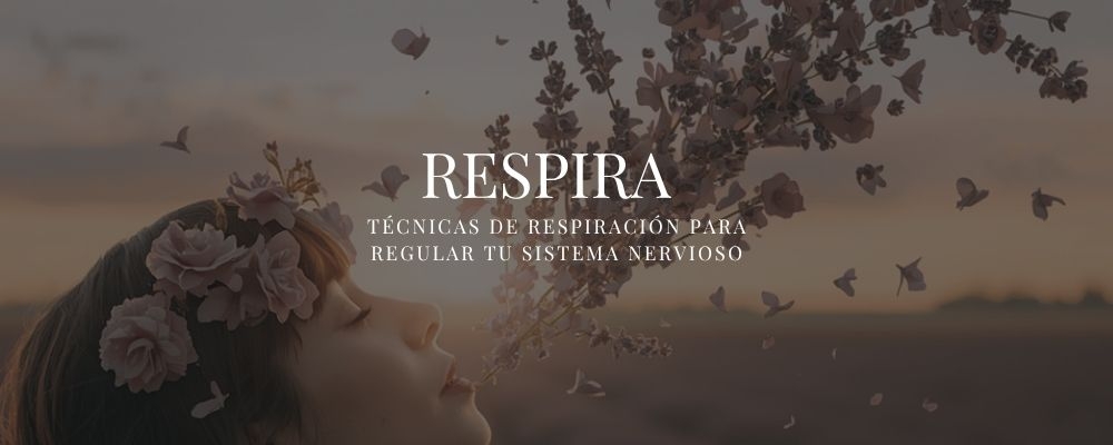 RESPIRA: Técnicas de respiración para regular tu sistema nervioso