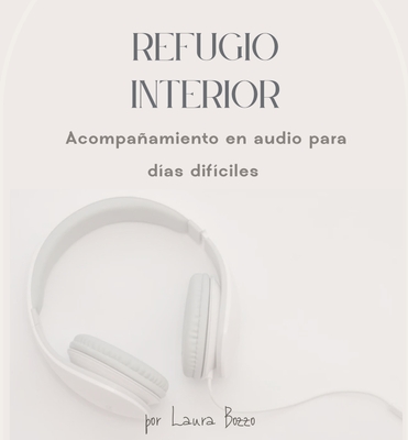 Refugio Interior — Acompañamiento en audio para días difíciles