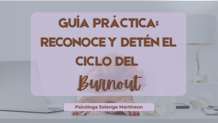 Guía práctica: Reconoce y detén el ciclo del burnout