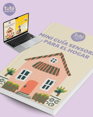 Guía Sensorial para el Hogar - Una herramienta práctica para familias que quieren apoyar la regulación sensorial de sus hijos