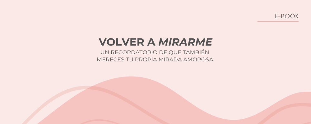 [E-Book] Volver a mirarme: Un ejercicio para reconectar contigo misma