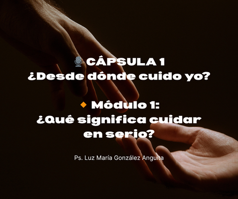 🎧 CÁPSULA 1 ¿Desde dónde cuido yo?