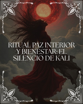 Ritual Paz Interior y Bienestar: "El Silencio de Kālī"