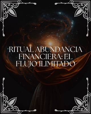Ritual Abundancia Financiera: "El Flujo Ilimitado"