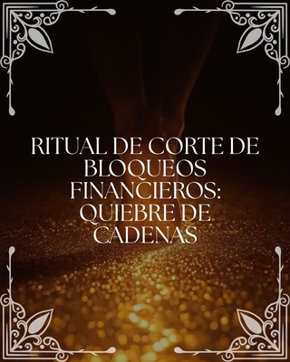 Ritual de Corte de Bloqueos Financieros: "Quiebre de Cadenas"