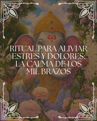 Ritual para Aliviar Estrés y Dolores: "La Calma de los Mil Brazos"
