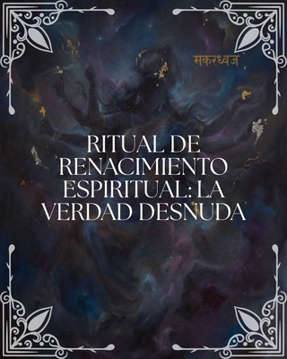 Ritual de Renacimiento Espiritual: "La Verdad Desnuda"