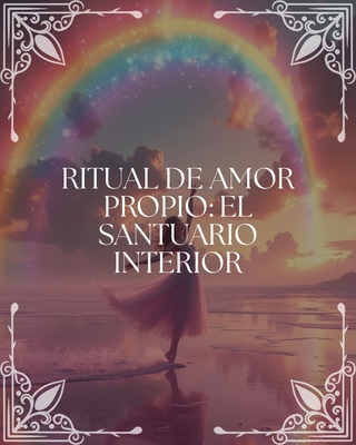 Ritual de Amor Propio: "El Santuario Interior"