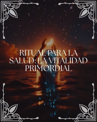 Ritual para la Salud: "La Vitalidad Primordial"