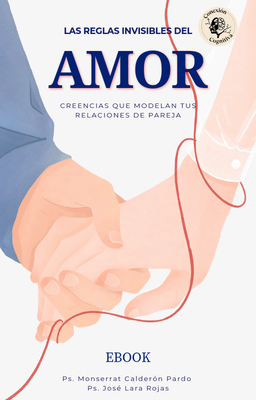 EBOOK-"Las reglas invisibles del amor: Creencias que modelan tus relaciones de pareja"