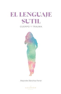 Libro El Lenguaje sutil, cuerpo y trauma [Formato físico, solo Chile]