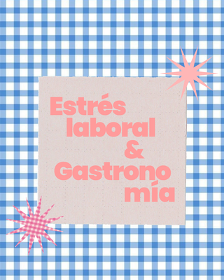 Estrés laboral y gastronomía
