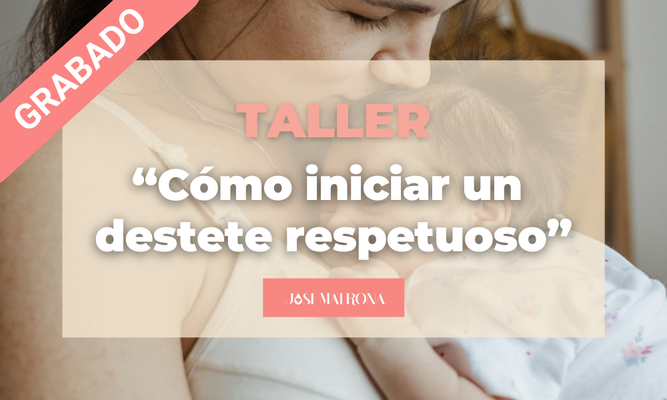 Taller grabado: "Cómo iniciar un destete respetuoso"