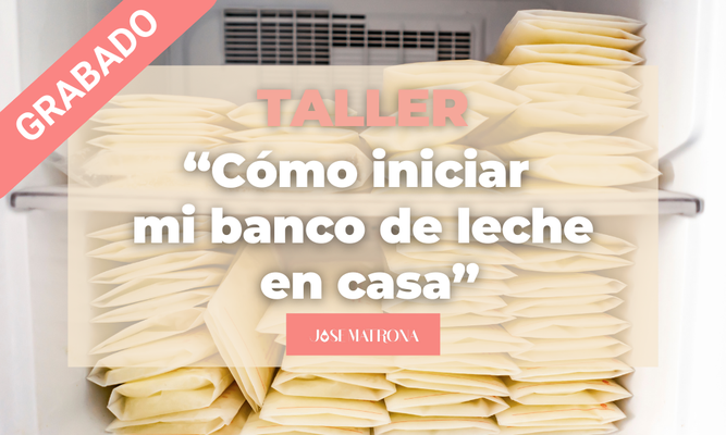Taller grabado: "Cómo iniciar mi Banco de Leche en casa"