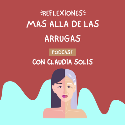 PODCAST más allá de las arrugas.