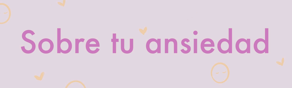 Sobre tu ansiedad