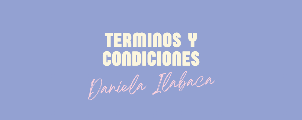 Terminos y condiciones Daniela Ilabaca SpA