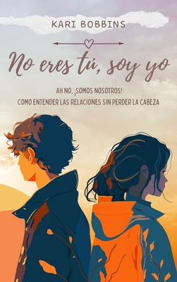 No eres tú, soy yo, ¡Ah no, somos nosotros!