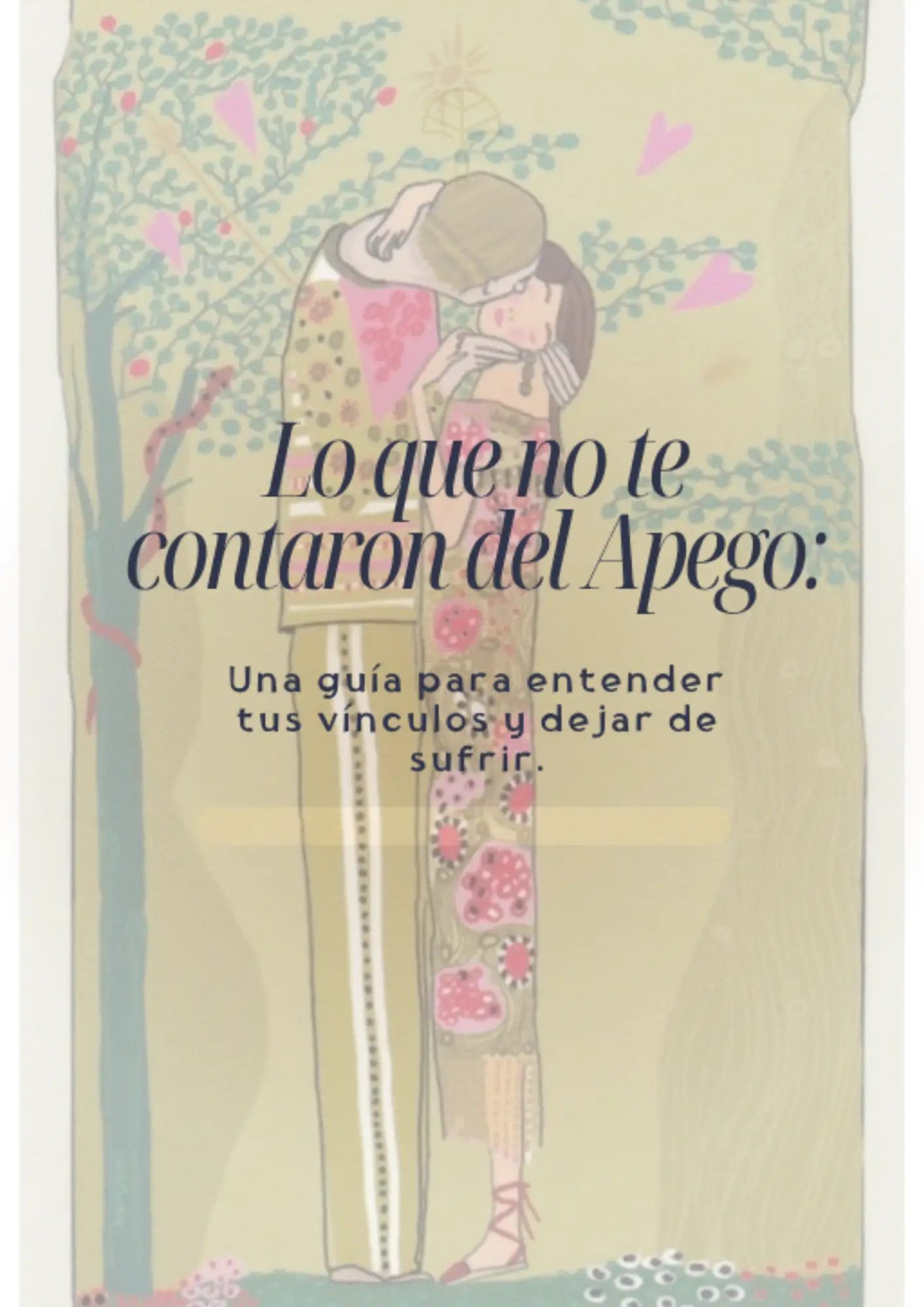 Lo que no te contaron del apego: Una guía para entender tus vínculos y dejar de sufrir.