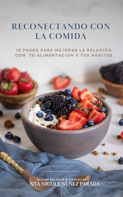 E-BOOK "RECONECTANDO CON LA COMIDA - 12 Pasos para mejorar la relación con los alimentos y tus hábitos"