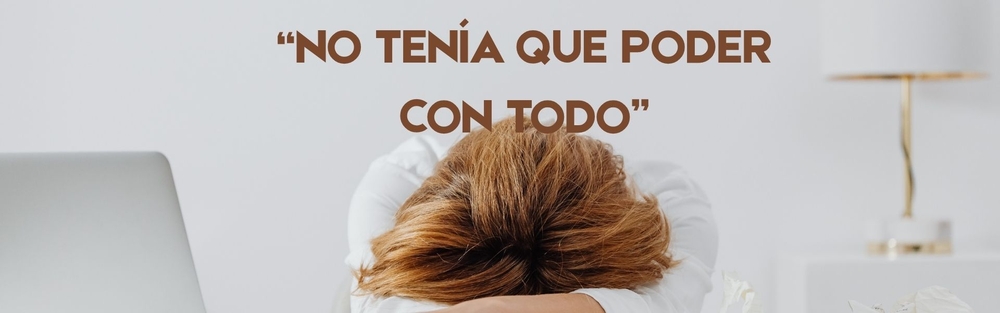 Testimonio: "El día que aprendí que no tenía que poder con todo"