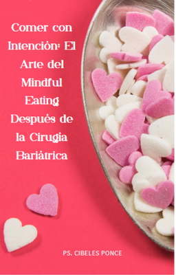 Comer con Intención El Arte del Mindful Eating Después de la Cirugía Bariátrica