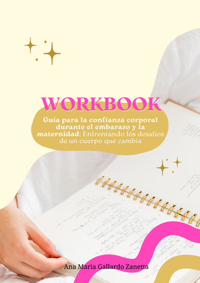 Ebook. Guía para la confianza corporal durante el embarazo y la maternidad. Enfrentando los desafíos de un cuerpo que cambia.