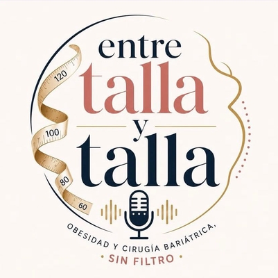 Podcast "Entre Talla y Talla" by Dr. Waldo Martínez y Carla con Bypass