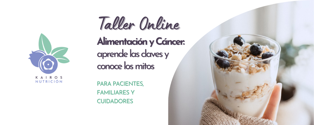 TALLER ONLINE: ALIMENTACIÓN Y CÁNCER Aprende lo clave y conoce los mitos ACCESO INMEDIATO