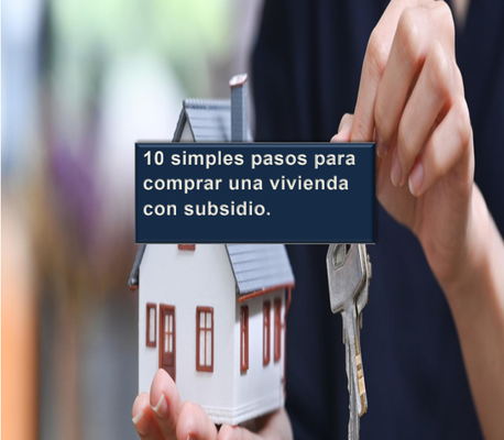 10 SIMPLES PASOS PARA COMPRAR UNA VIVIENDA CON SUBSIDIO