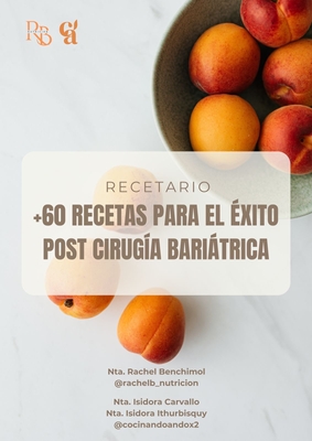 Recetario: +60 recetas para el éxito post cirugía bariátrica