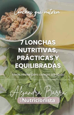 7 LONCHAS NUTRITIVAS, PRÁCTICAS Y EQUILIBRADAS (Opciones sandwich salados)