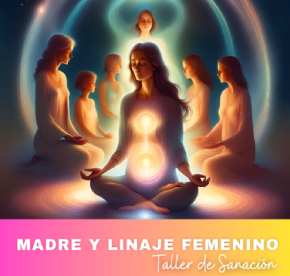 Taller de Sanación de Madre y Linaje Materno PREGRABADO